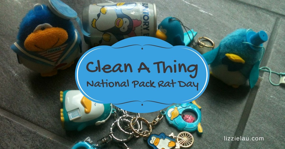 Clean a Thing. National Pack Rat Day.