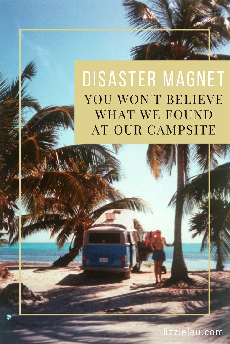 Disaster Magnet - You Won\'t Believe What We Found At Our Campsite
