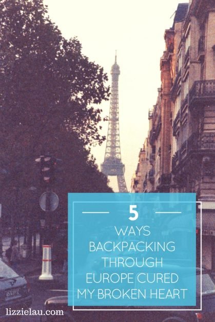 5 Ways Backpacking Through Europe Cured My Broken Heart 