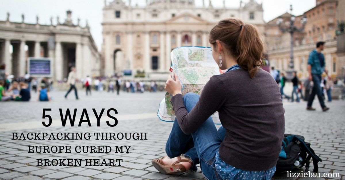 5 Ways Backpacking Through Europe Cured My Broken Heart