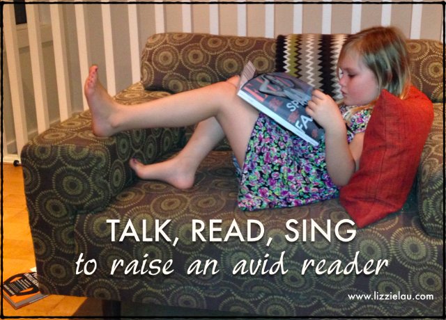 Talk read sing to raise an avid reader.