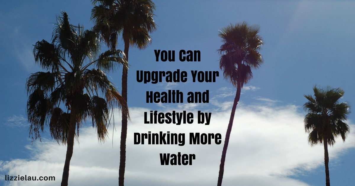 You Can Upgrade Your Health and Lifestyle by Drinking More Water
