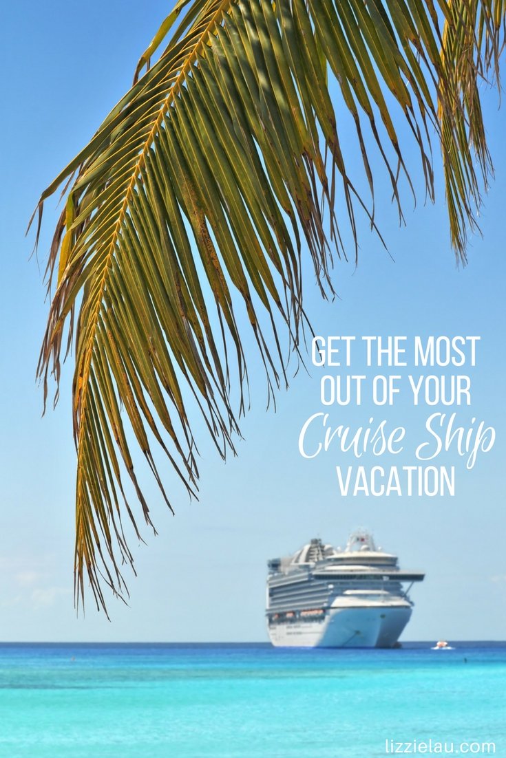 Get the most out of your cruise ship vacation