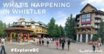 What’s Happening in Whistler #ExploreBC