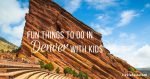 16 Fun Things To Do In Denver With Kids