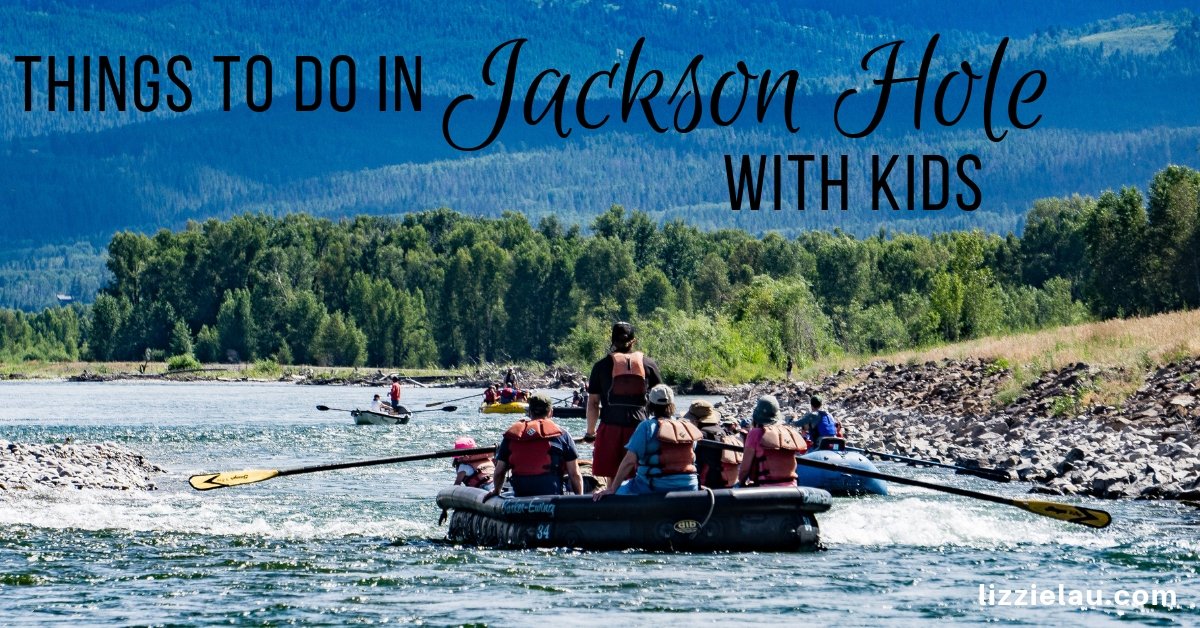 Things to do in Jackson Hole with kids