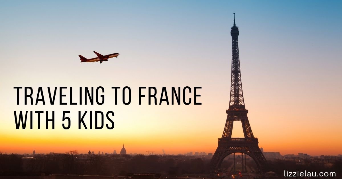 Traveling to France with 5 Kids