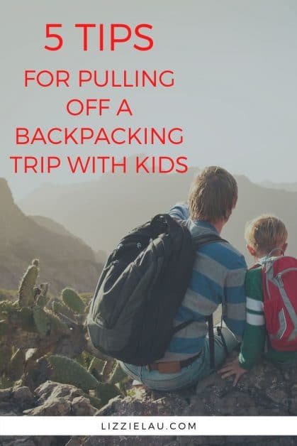 Whether this is your first backpacking trip with kids or your 10th, here are five useful tips that can help to ensure your time away goes according to plan. #familytravel
